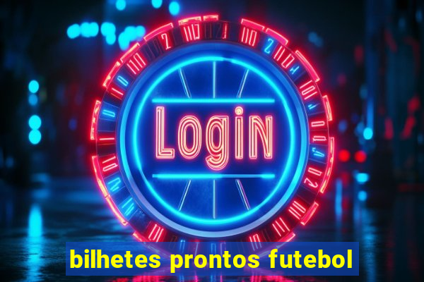 bilhetes prontos futebol